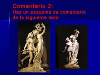 Comentario 2:
Haz un esquema de comentario
de la siguiente obra
 