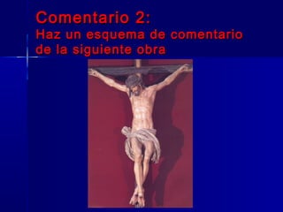 Comentario 2:
Haz un esquema de comentario
de la siguiente obra
 