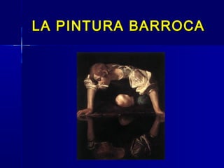 LA PINTURA BARROCA
 