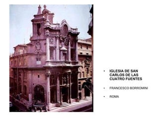 IGLESIA DE SAN CARLOS DE LAS CUATRO FUENTES FRANCESCO BORROMINI ROMA 