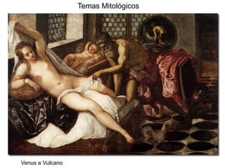 Temas Mitológicos




Venus e Vulcano
 