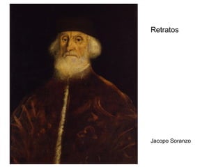 Retratos




Jacopo Soranzo
 