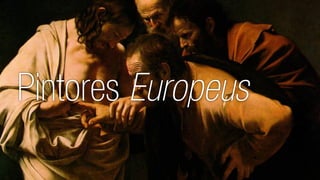 Pintores Europeus 
 