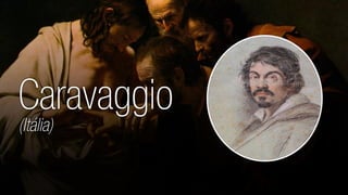 Caravaggio 
(Itália) 
 
