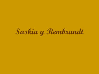 Saskia y Rembrandt
 