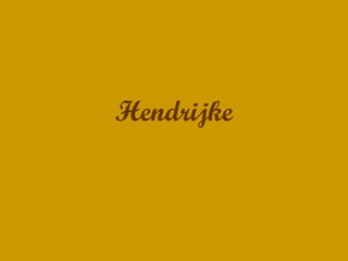Hendrijke
 