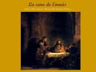 La cena de Emaús
(óleo sobre lienzo-Museo del Louvre-Paris).
 