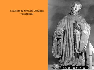 Escultura de São Luiz Gonzaga:
Vista frontal
 