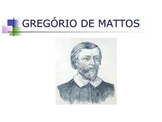 GREGÓRIO DE MATTOS

 