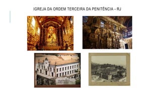 IGREJA DA ORDEM TERCEIRA DA PENITÊNCIA - RJ
 