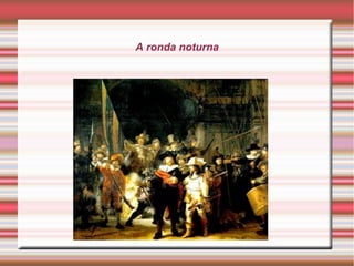 A ronda noturna
 