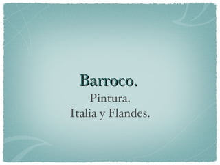 Barroco. ,[object Object],[object Object]