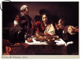Cena de Emaus. 1601. 