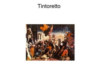 Tintoretto
 