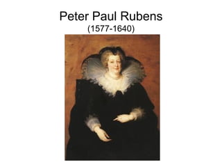 Peter Paul Rubens
(1577-1640)
 