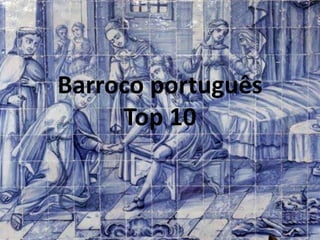 Barroco português
Top 10
 