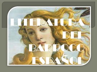 LITERATURA
       DEL
   BARROCO
   ESPAÑOL
 