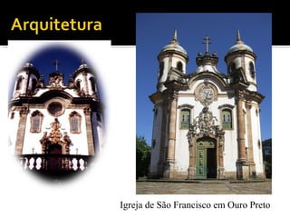 Igreja de São Francisco em Ouro Preto
 