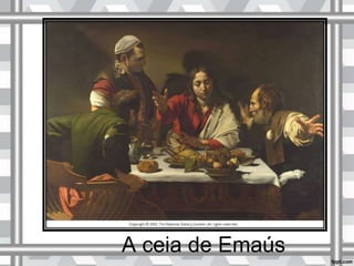 A ceia de Emaús
 