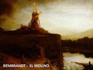 REMBRANDT :  EL MOLINO