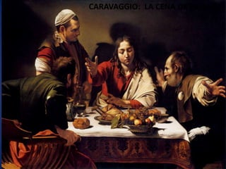 CARAVAGGIO:  LA CENA DE EMAUS