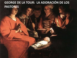 GEORGE DE LA TOUR:  LA ADORACIÓN DE LOS PASTORES