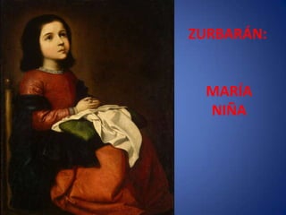 ZURBARÁN:  MARÍA NIÑA