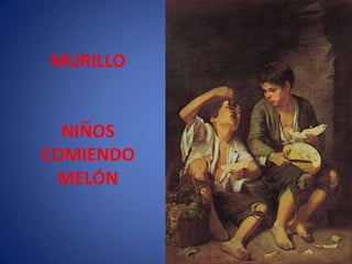 MURILLO  NIÑOS COMIENDO MELÓN