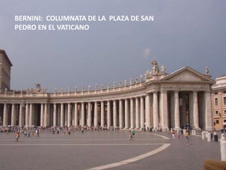 BERNINI:  COLUMNATA DE LA  PLAZA DE SAN PEDRO EN EL VATICANO