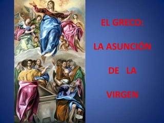 EL GRECO: LA ASUNCIÓNDE   LAVIRGEN