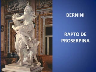 BERNINIRAPTO DEPROSERPINA