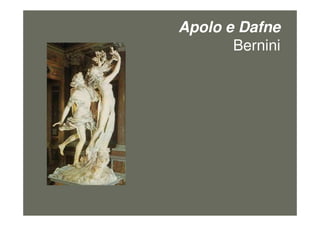 Apolo e Dafne
Bernini
figura11
 