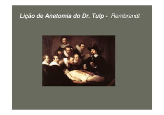 Lição de Anatomia do Dr. Tulp - Rembrandt
figura21
 