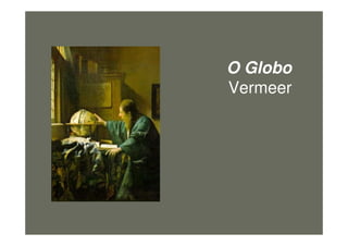 O Globo
Vermeer
figura30
 
