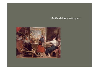 As fiandeiras – Velázquez
figura35
 