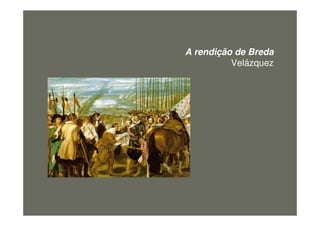 A rendição de Breda
Velázquez
figura36
 
