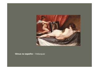 Vênus no espelho – Velázquez
figura37
 