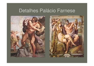 Detalhes Palácio Farnese
figura2 figura3
 