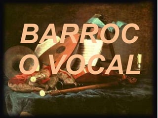 BARROC
O VOCAL
 