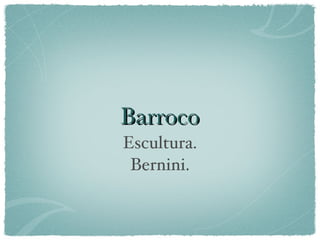 Barroco ,[object Object],[object Object]