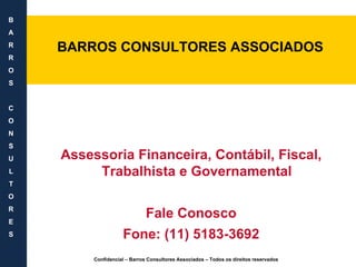 [object Object],Assessoria Financeira, Contábil, Fiscal, Trabalhista e Governamental Fale Conosco Fone: (11) 5183-3692 