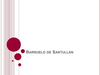 BARRUELO DE SANTULLAN
 
