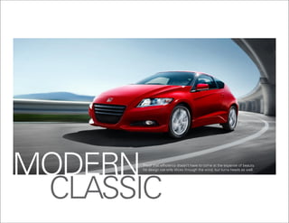 MODERNProof that efficiency doesn’t have to come at the expense of beauty.
      its design not only slices through the wind, but turns heads as well.




 ClassiC
 