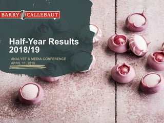 Half-Year Results
2018/19
ANALYST & MEDIA CONFERENCE
APRIL 11, 2019
 