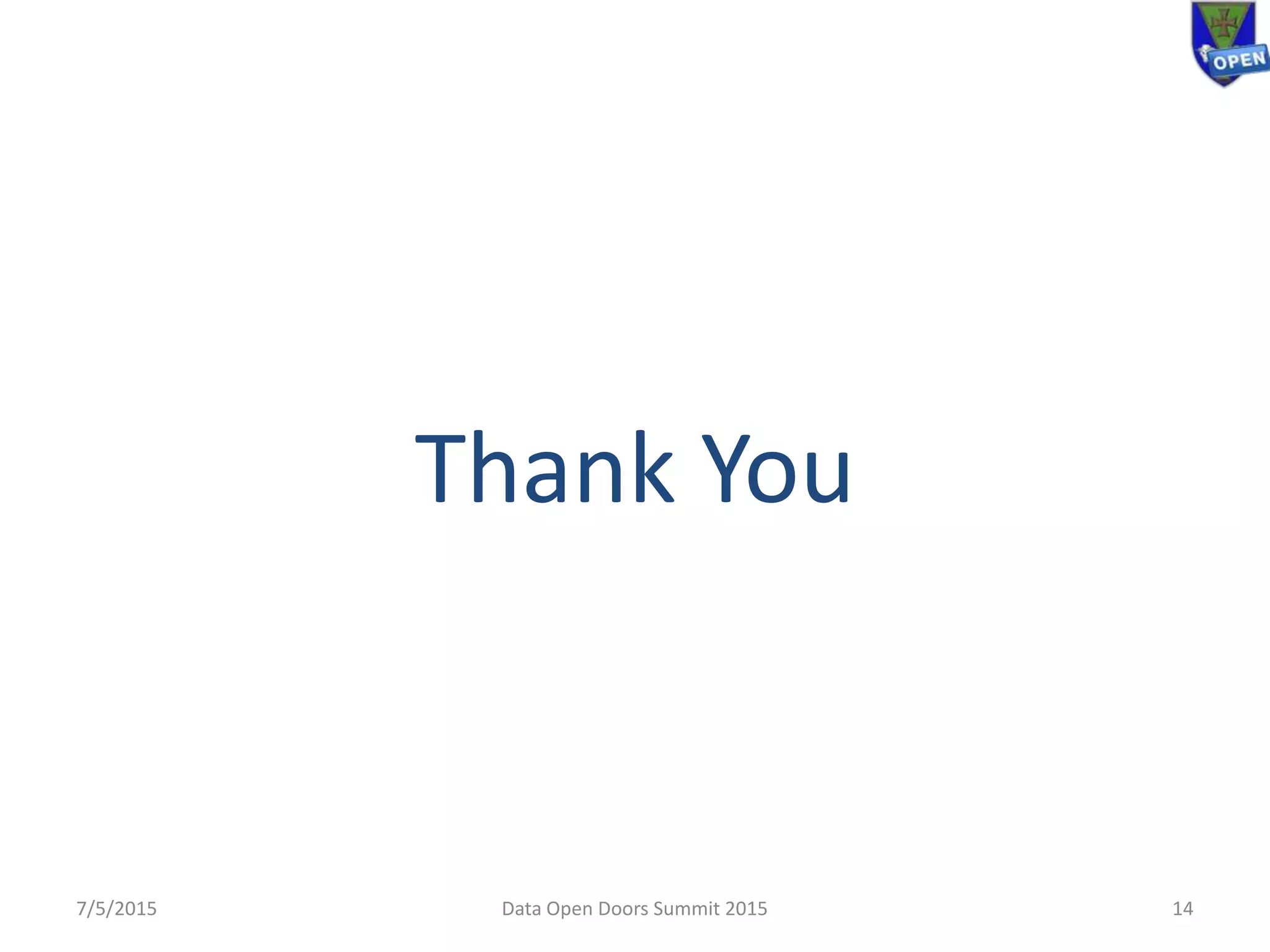 Thank You
7/5/2015 Data Open Doors Summit 2015 14
 