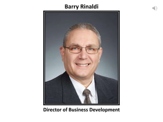 Barry Rinaldi
Director of Business Development
 