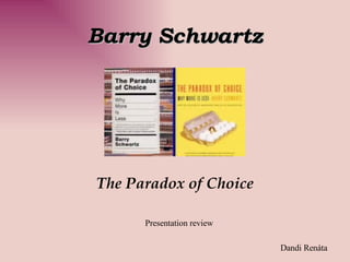 Barry Schwartz The Paradox of Choice Presentation review Dandi Renáta 