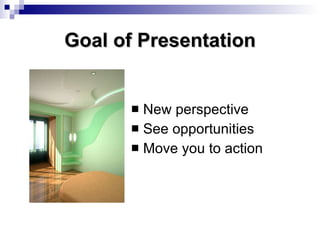Goal of Presentation ,[object Object],[object Object],[object Object]