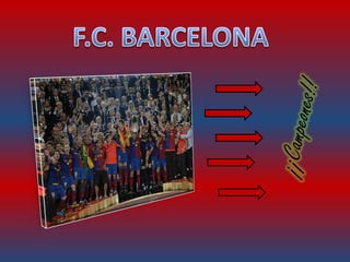 F.C. BARCELONA ¡¡Campeones!! 