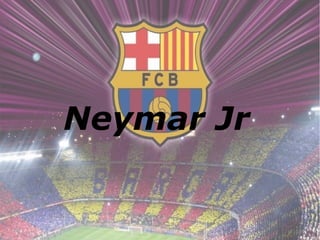 Neymar Jr
 